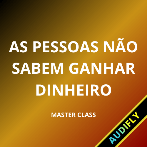 As Pessoas Não Sabem Atrair Dinheiro