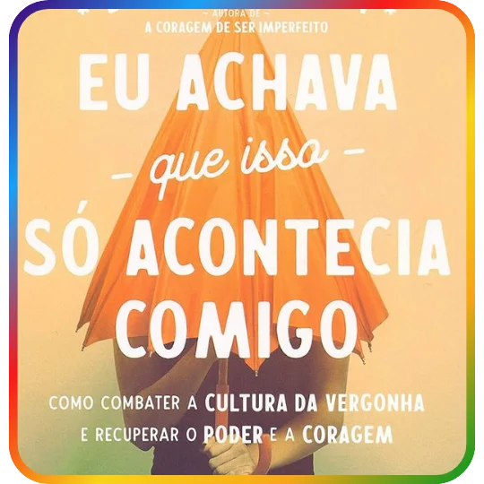 Eu Achava que Isso Só Acontecia Comigo