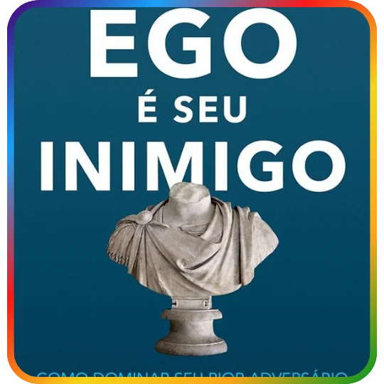 O Ego é Seu Inimigo