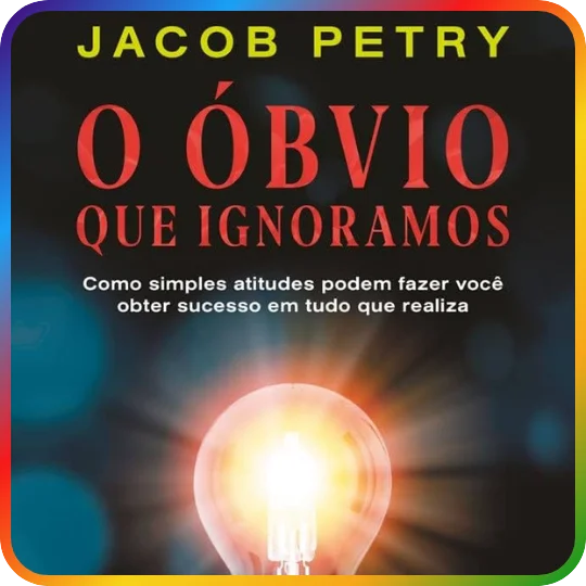 O Óbvio que Ignoramos