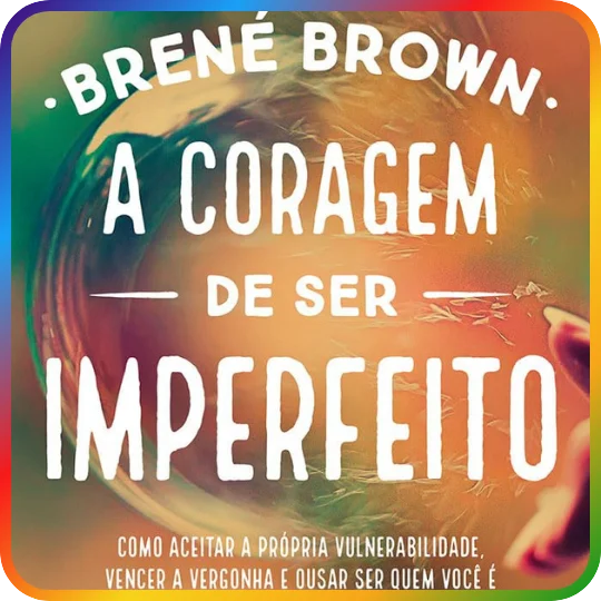 A Coragem de Ser Imperfeito