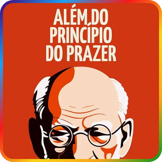 Além do Princípio do Prazer