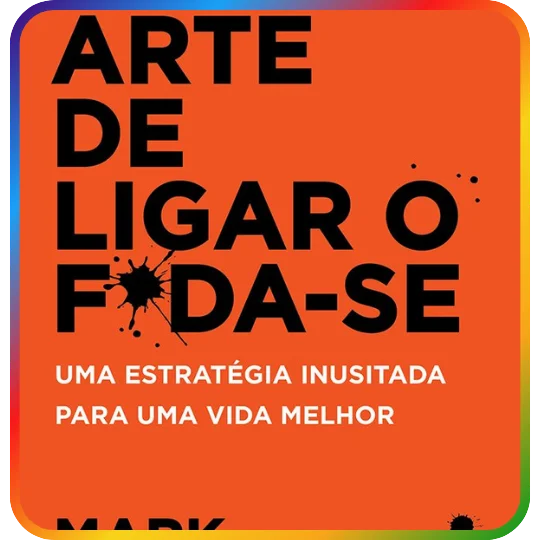 A Sutil Arte de Ligar o F*da-se