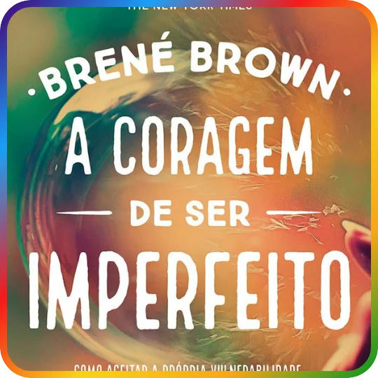 A Coragem de Ser Imperfeito