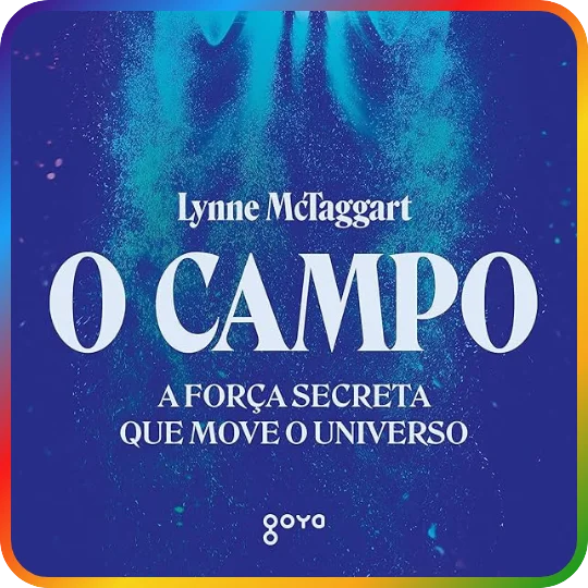 O Campo: Em Busca da Força Secreta do Universo